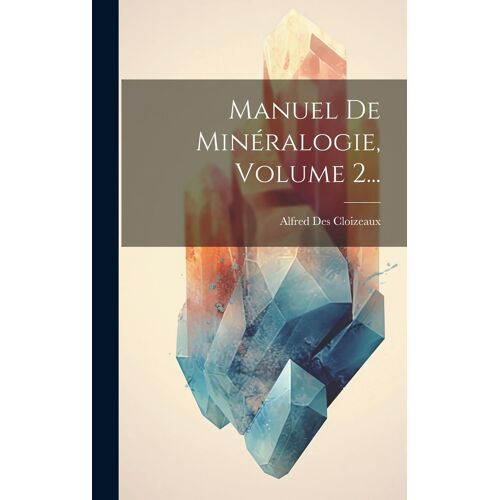 Manuel De Minéralogie, Volume 2...