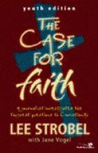 The Case For Faith-Youth Edition: A Journalist Investigates The Toughest Objections To Christianity