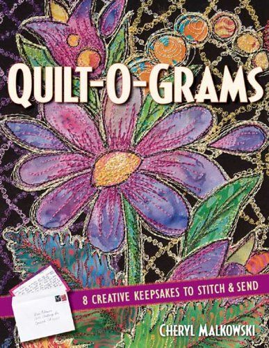 Quilt-O-Grams: 8 Creative Keepsakes To Stitch & Send