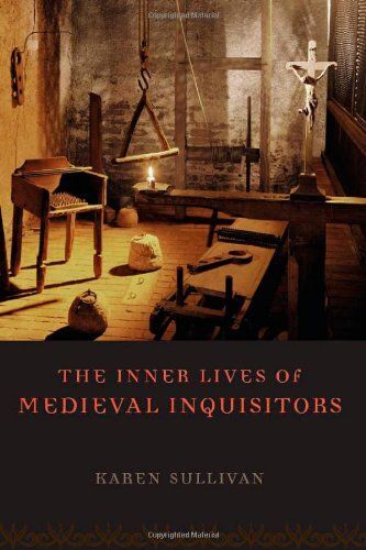 The Inner Lives Of Medieval Inquisitors