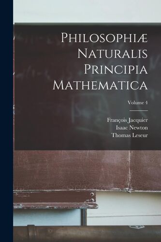 Philosophiæ Naturalis Principia Mathematica; Volume 4