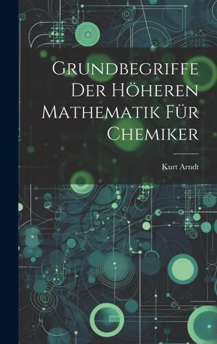 Grundbegriffe Der Höheren Mathematik Für Chemiker