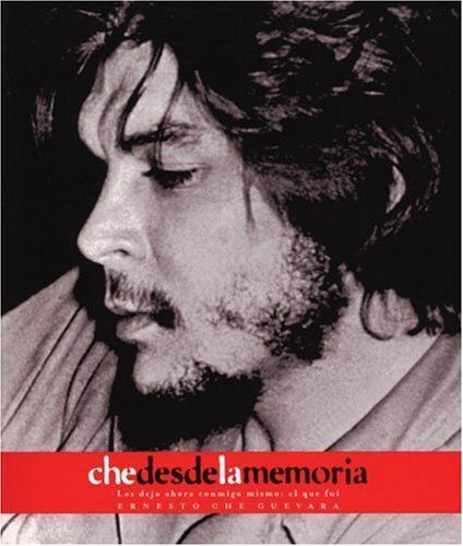 Che Desde La Memoria : El Que Fui Che Guevara Publishing Project Ocean Sur