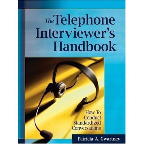 Telephone Interviewer Handbook: How To Conduct Standardized Conversations