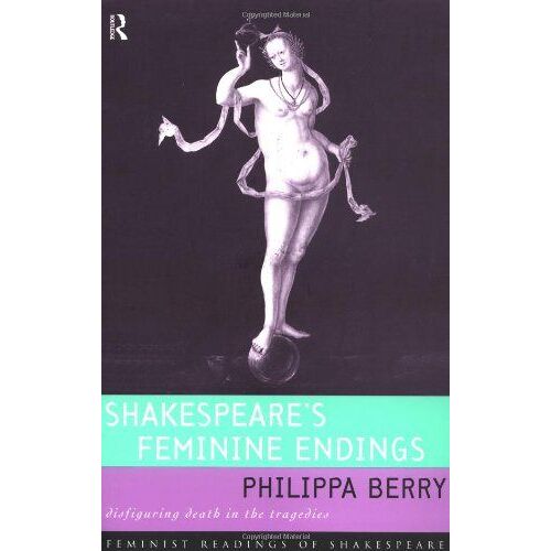 Shakespeare's Feminine Endings: Disfiguring Death In The Tragedies