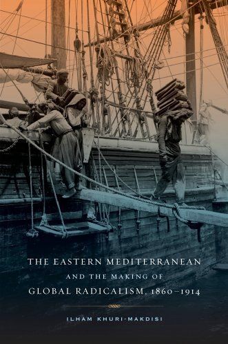 The Eastern Mediterranean And The Making Of Global Radicalism, 1860-1914