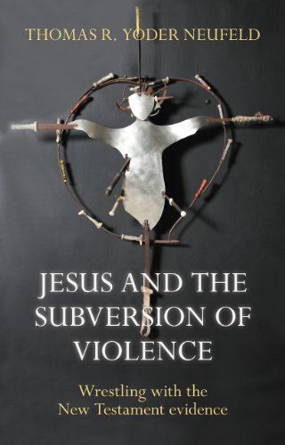 Jesus And The Subversion Of Violence
