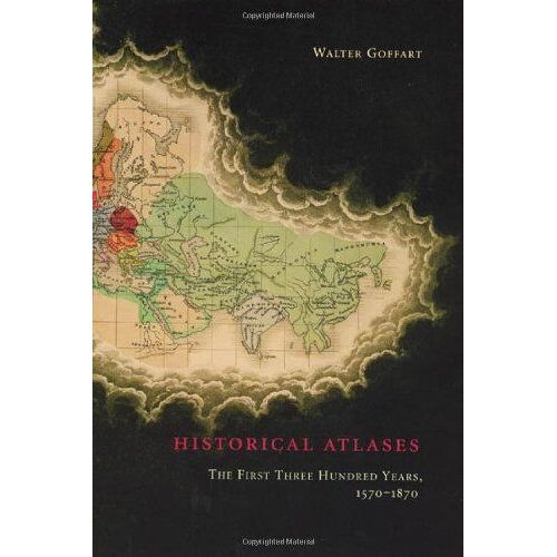 Historical Atlases: The First Three Hundred Years, 1570-1870