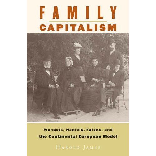 Family Capitalism : Wendels, Haniels, Falcks, And The Continental European Model