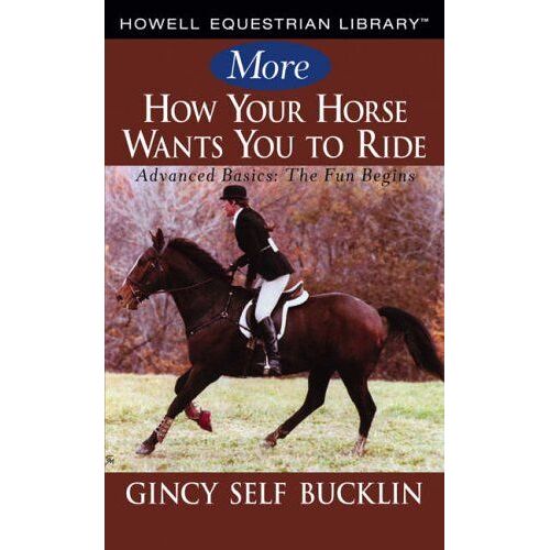 More How Your Horse Wants You To Ride
