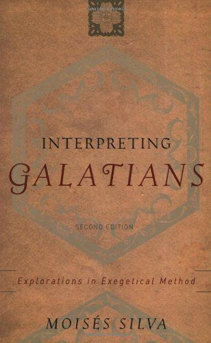 Interpreting Galatians: Explorations In Exegetical Method