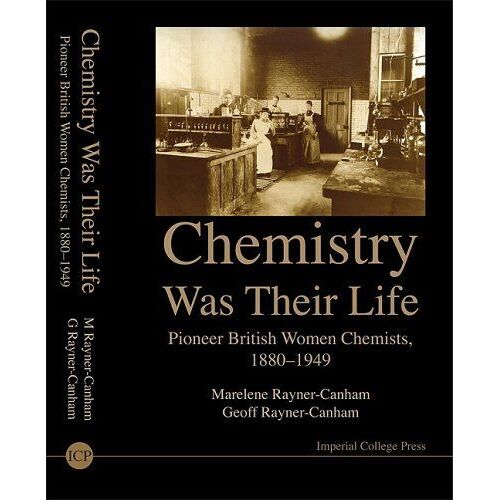 Chemistry Was Their Life: Pioneering British Women Chemists, 1880-1949