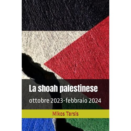 La Shoah Palestinese: Ottobre 2023-Febbraio 2024