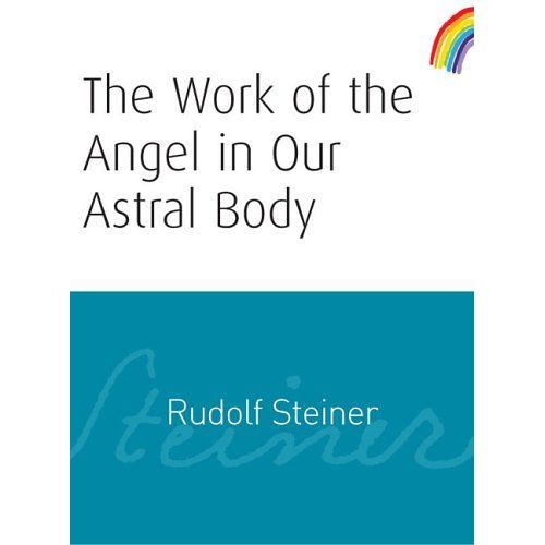 The Work Of The Angel In Our Astral Body