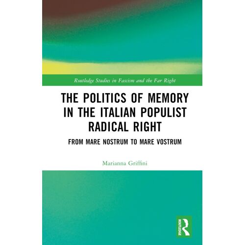 The Politics Of Memory In The Italian Populist Radical Right
