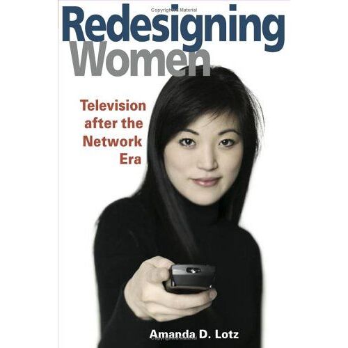 Redesigning Women : Television After The Network Era Feminist Studies And Media Culture