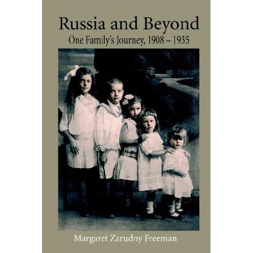 Russia And Beyond: One Family's Journey, 1908 - 1935