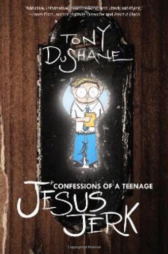 Confessions Of A Teenage Jesus Jerk