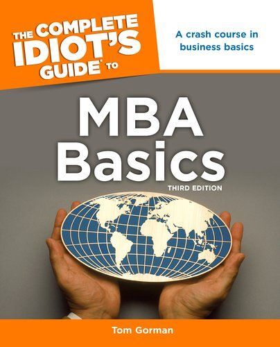 The Complete Idiot's Guide To Mba Basics, 3rd Edition