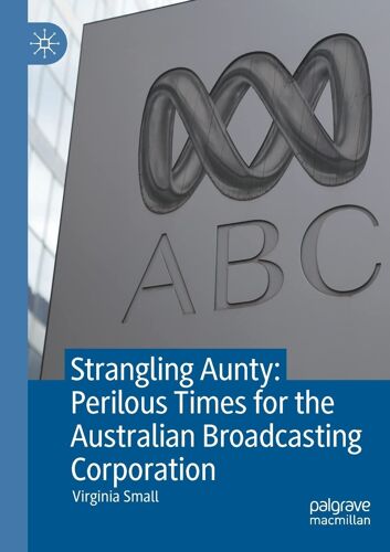 Strangling Aunty: Perilous Times For The Australian Broadcasting Corporation
