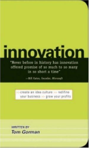 Innovation: Create An Idea Culture, Redefine Your Business, Grow Your Profits