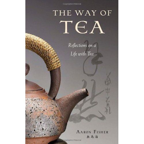 Way Of Tea: Reflections On A Life With Tea