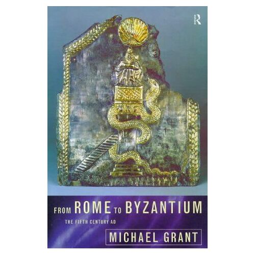 From Rome To Byzantium: Fifth Century Ad