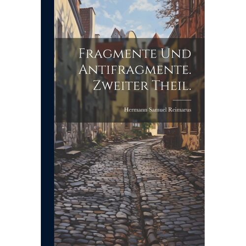 Fragmente Und Antifragmente. Zweiter Theil.