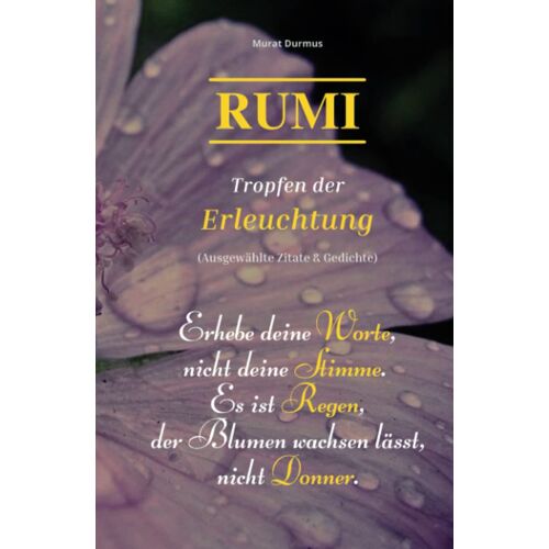 Rumi - Tropfen Der Erleuchtung: (Ausgewählte Zitate & Gedichte) (Liebe & Leben)