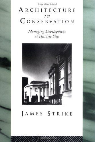 Architecture In Conservation: Managing Development At Historic Sites