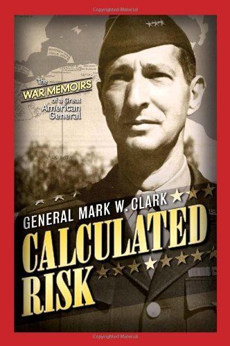 Calculated Risk: The Memoirs Of A Great Commanding General Of Wwii