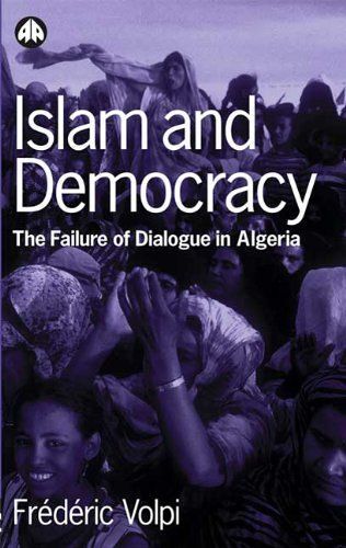 Islam And Democracy: The Failure Of Dialogue In Algeria, 1988-2001