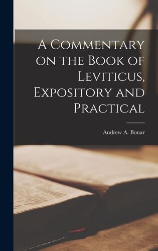 A Commentary On The Book Of Leviticus, Expository And Practical