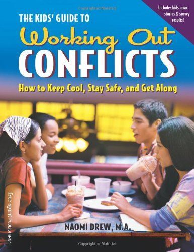 The Kids' Guide To Working Out Conflicts: How To Keep Cool, Stay Safe, And Get Along