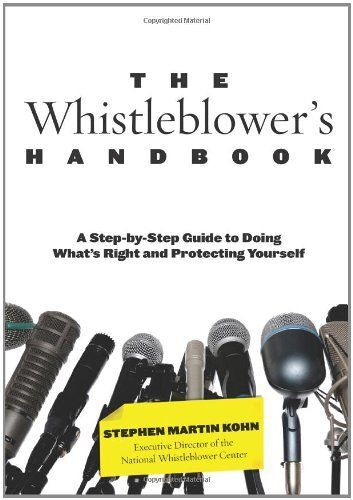 The Whistleblower's Handbook: A Step-By-Step Guide To Doing What's Right And Protecting Yourself
