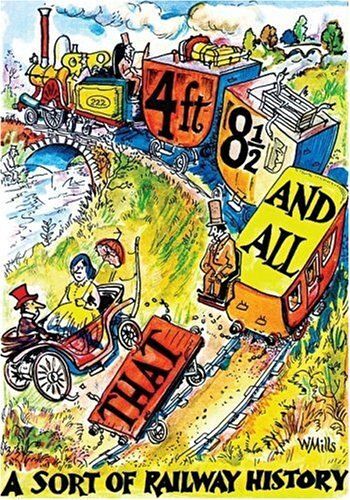 4ft 81/2 And All That: A Sort Of Railway History