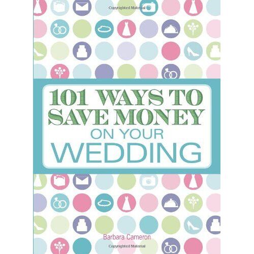 101 Ways To Save Money On Your Wedding