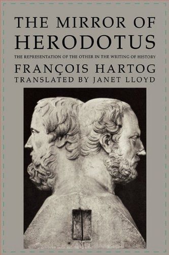 The Mirror Of Herodotus - The Representation Of The Other In The Writing Of History