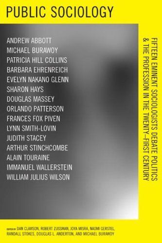 Public Sociology: Fifteen Eminent Sociologists Debate Politics And The Profession In The Twenty-First Century