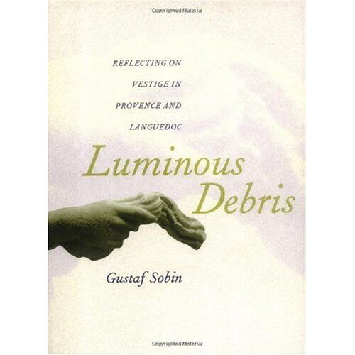 Luminous Debris - Reflecting On Vestige In Provence & Languedoc (Paper)