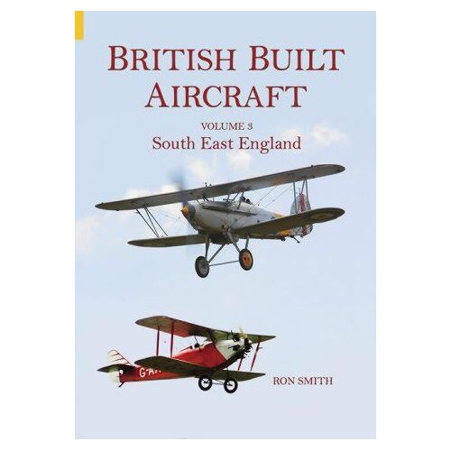 British Built Aircraft: V. 3: South East England