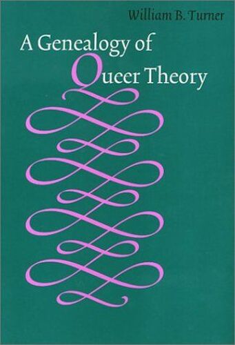 A Genealogy Of Queer Theory