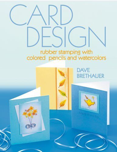 Card Design: Rubber Stamping With Colored Pencils And Watercolors