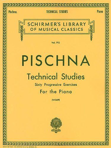 Pischna: Technical Studies For The Piano Method Book With Classical Technique Exercises For Late Intermediate Students Progressive Piano Sheet Music Book For Skill Building And Finger Development