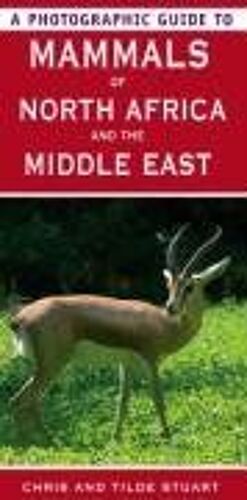 Photographic Guide To Mammals Of North Africa And The Middle