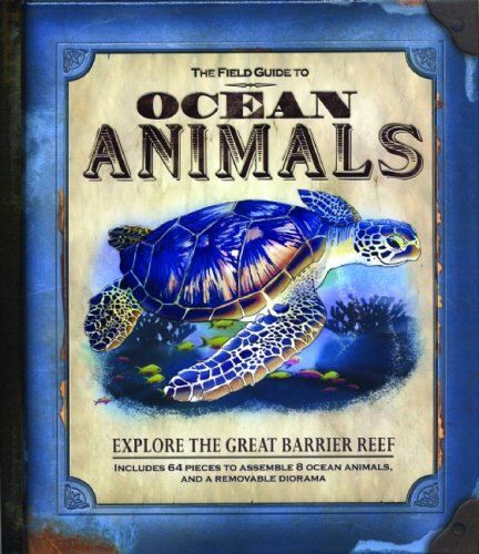 The Field Guide To Ocean Animals: Explore The Great Barrier Reef [With Removable Diorama And 64 Pieces To Assemble 8 Ocean Animals]
