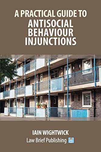 A Practical Guide To Antisocial Behaviour Injunctions