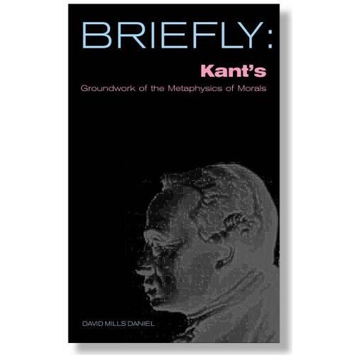Kant's Groundwork Of The Metaphysics Of Morals