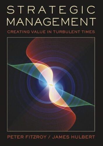 Strategic Management: Creating Value In Turbulent Times