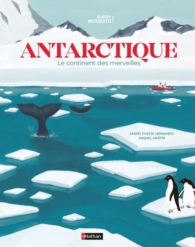 Antarctique - Le Continent Des Merveilles